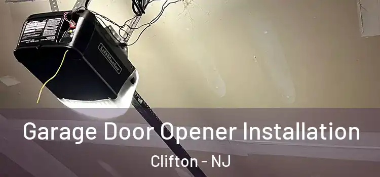  Garage Door Opener Installation Clifton - NJ