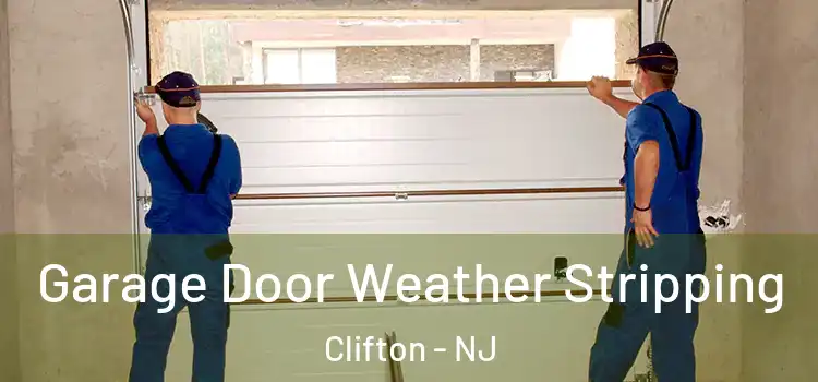  Garage Door Weather Stripping Clifton - NJ