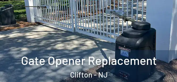 Gate Opener Replacement Clifton - NJ