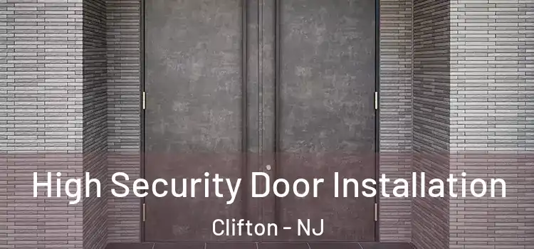 High Security Door Installation Clifton - NJ